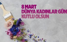 8 MART DÜNYA KADINLAR GÜNÜ KUTLU OLSUN