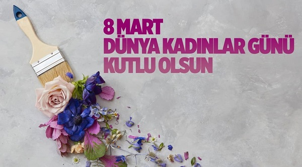 8 MART DÜNYA KADINLAR GÜNÜ KUTLU OLSUN