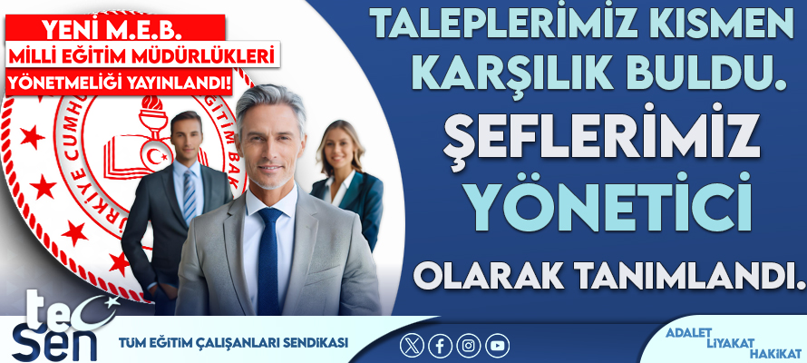 TALEPLERİMİZ KISMEN KARŞILIK BULDU. ŞEFLERİMİZ YÖNETİCİ OLARAK TANIMLANDI.